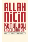 Allah Niçin Kötülüğü Engellemiyor?