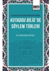 Althusser’in Söylem Kuramı Bağlamında Kutadgu Bilig’de Söylem Türleri