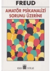 Amatör Psikanalizi Sorunu Üzerine