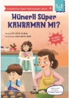 Anadolunun Süper Kahramanları Serisi-4-Hünerli Süper Kahraman mı?