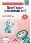 Anadolunun Süper Kahramanları Serisi-5-Robot Yapan Kahraman mı?