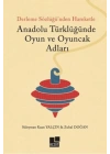 Anadolu Türklüğünde Oyun ve Oyuncak Adları