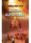 Anadolu’nun Fatihi Sultan Alparslan