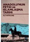 Anadolu’nun Fetih ve İslamlaşma Tarihi