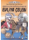 Anadoluya Değer Katanlar Evliya Çelebi