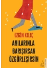 Anılarınla Barışırsan Özgürleşirsin