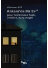 Ankarada Bir Ev: Yakın Tarihimizden Trajik, Ürkütücü, Garip Olaylar