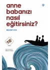 Anne Babanızı Nasıl Eğitirsiniz ?