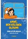 Anne, Ben Kelebek Oldum!