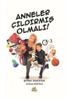 Anneler Çıldırmış Olmalı