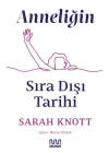 Anneliğin Sıradışı Tarihi