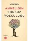 Anneliğin Sonsuz Yolculuğu