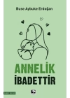 Annelik İbadettir