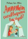 Annemin Çocukluğunu Kim Yedi?