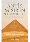 Antik Mısır’ın Peygamberleri: Hz. İdris, Hz. Yusuf, Hz. Musa