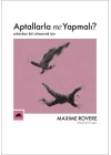 Aptallarla Ne Yapmalı? - Onlardan Biri Olmamak İçin