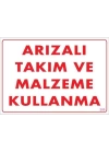 Arızalı Malzeme Takım Kullanma Uyarı Levhası 25x35 KOD: 209