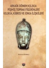 Arkaik Dönem Kilikia Pişmiş Toprak Figürinleri - Kilikia Kıbrıs ve Ionia İlişkileri