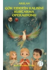 Arslan Gök Ejderin Kalbini Kurtarma Operasyonu