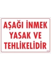 Aşağı İnmek Yaşaktır Uyarı Levhası 25x35 KOD:420
