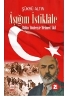 Aşığım İstiklâle - Bütün Yönleriyle Mehmed Âkif