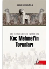 Aşiretleşmenin Eşiğinde Koç Mehmet’in Torunları