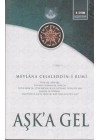 Aşka Gel  Mevlananın Tüm Eserlerinden Seçmeler