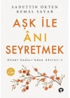 Aşk ile Anı Seyretmek - Gönül Sadası’ndan Akisler 2
