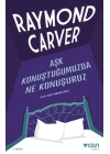 Aşk Konuştuğumuzda Ne Konuşuruz