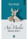 Aşk Meclisi - Mesnevi Şerhi 1