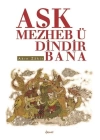 Aşk Mezheb-ü Dindir Bana