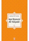 Aşk Ölümcül Bir Hülyadır