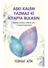 Aşkı Kalem Yazmaz ki Kitapta Bulasın Kalbimle Yazdım, Kalbinle Oku, O Zaman Bulacaksın!
