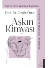Aşkın Kimyası - Aşkın Antropolojik Evrimsel Psikolojik ve Biyolojik İncelemesi