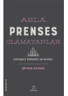 Asla Prenses Olamayanlar: Sanayici Babalar ve Kızları