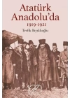 Atatürk Anadolu’da 1919-1921