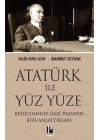Atatürk İle Yüz Yüze Reisicumhur Gazi Paşa’nın Bize Anlattıkları