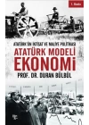 Atatürk Modeli Ekonomi - Atatürk’ün İktisat ve Maliye Politikası