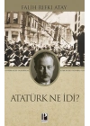 Atatürk Ne İdi?