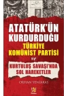 Atatürkün Kurdurduğu Türkiye Komünist Partisi ve Kurtuluş Savaşında Sol Hareketler