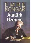Atatürk Üzerine (Genişletimiş Yeni Basım)