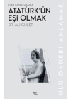 Atatürk’ün Eşi Olmak