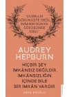 Audrey Hepburn - Hiçbir Şey İmkansız Değildir İmkansızlığın İçinde Bile İmkan Vardır
