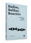 Badiou, Balibar, Ranciere