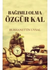 Bağımlı Olma Özgür Kal