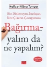 Bağırmayalım da Ne Yapalım?