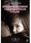 Bağlanma ve Sonraki Yaşlarda Görülen Etkileri