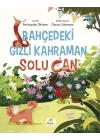 Bahçedeki Gizli Kahraman Solu Can
