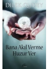 Bana Akıl Verme Huzur Ver