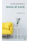 Bana Bi Sade - Hayata Yer Aç